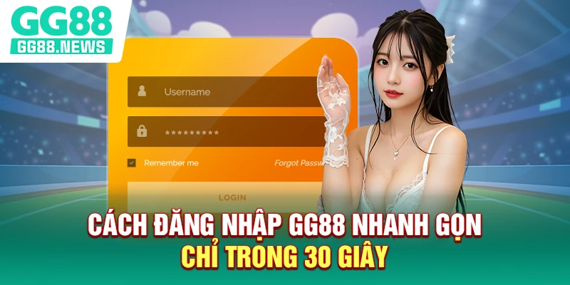 Cách đăng nhập GG88 nhanh gọn chỉ trong 30 giây