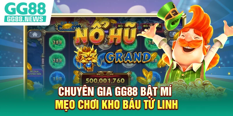 Chuyên gia GG88 bật mí mẹo chơi kho báu tứ linh