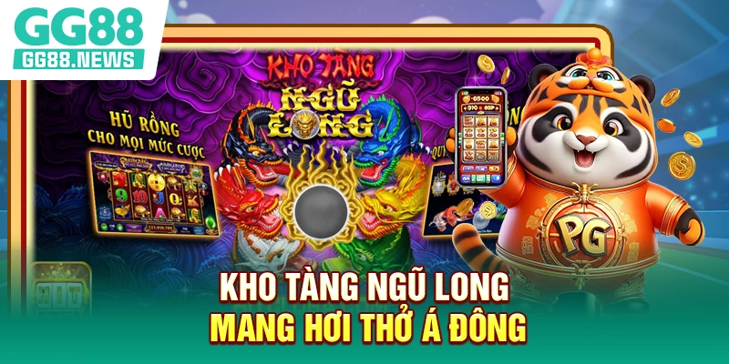 Kho Tàng Ngũ Long mang hơi thở Á Đông